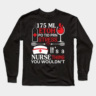 its a nurse thing you wouldnt long sleeve t-shirt